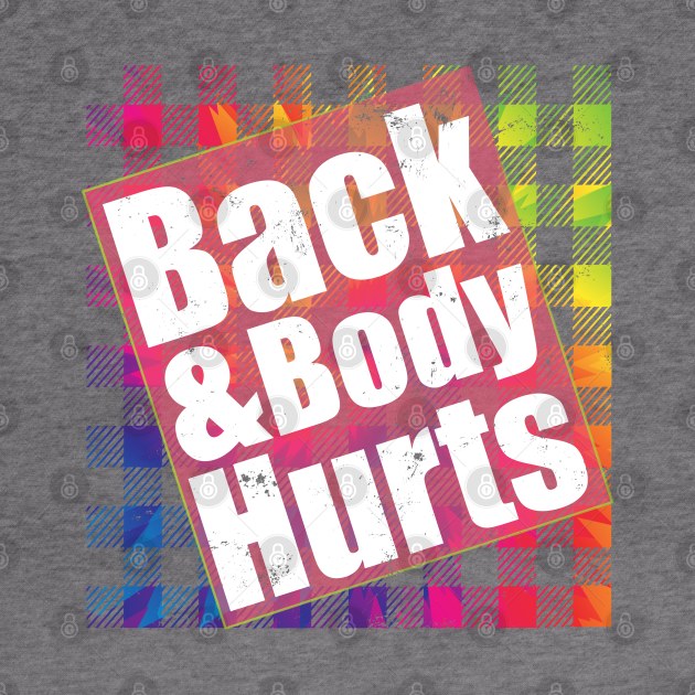 Back & Body Hurts TieDye Plaid Funny Quote Yoga Gym Workout by alcoshirts